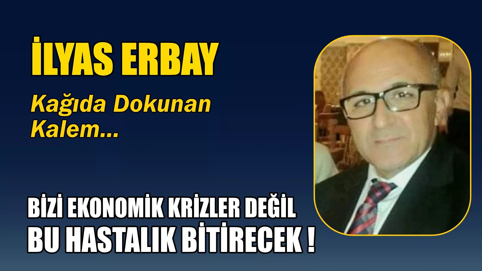 BİZİ EKONOMİK KRİZLER DEĞİL BU HASTALIK BİTİRECEK !