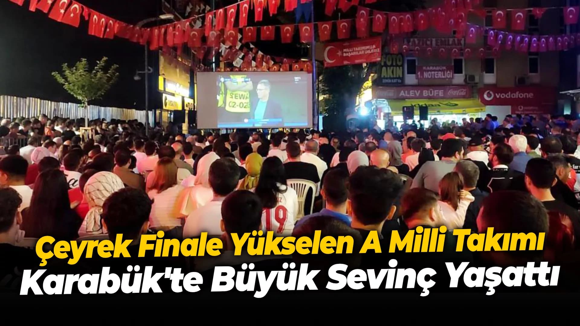 Çeyrek finale yükselen A Milli Takımı, Karabük'te büyük sevinç yaşattı