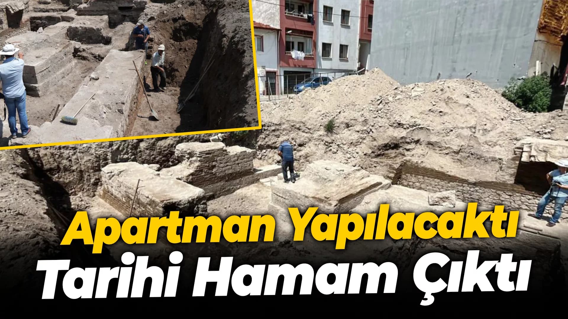 Apartman yapılacak yerin altından tarihi hamam çıktı