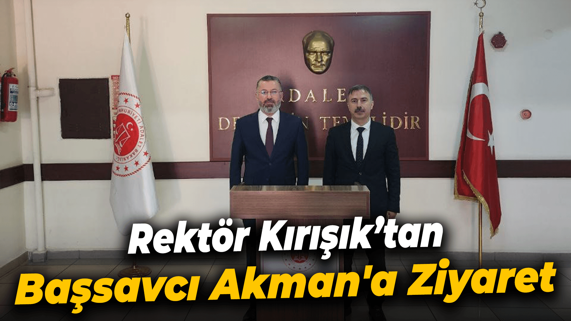 Rektör Kırışık Başsavcı Akman'a hayırlı olsun dileklerini iletti