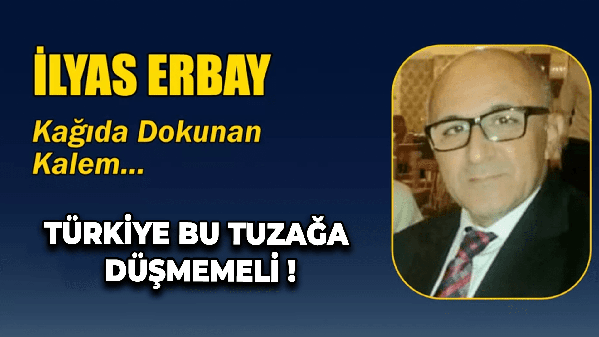 TÜRKİYE BU TUZAĞA DÜŞMEMELİ !