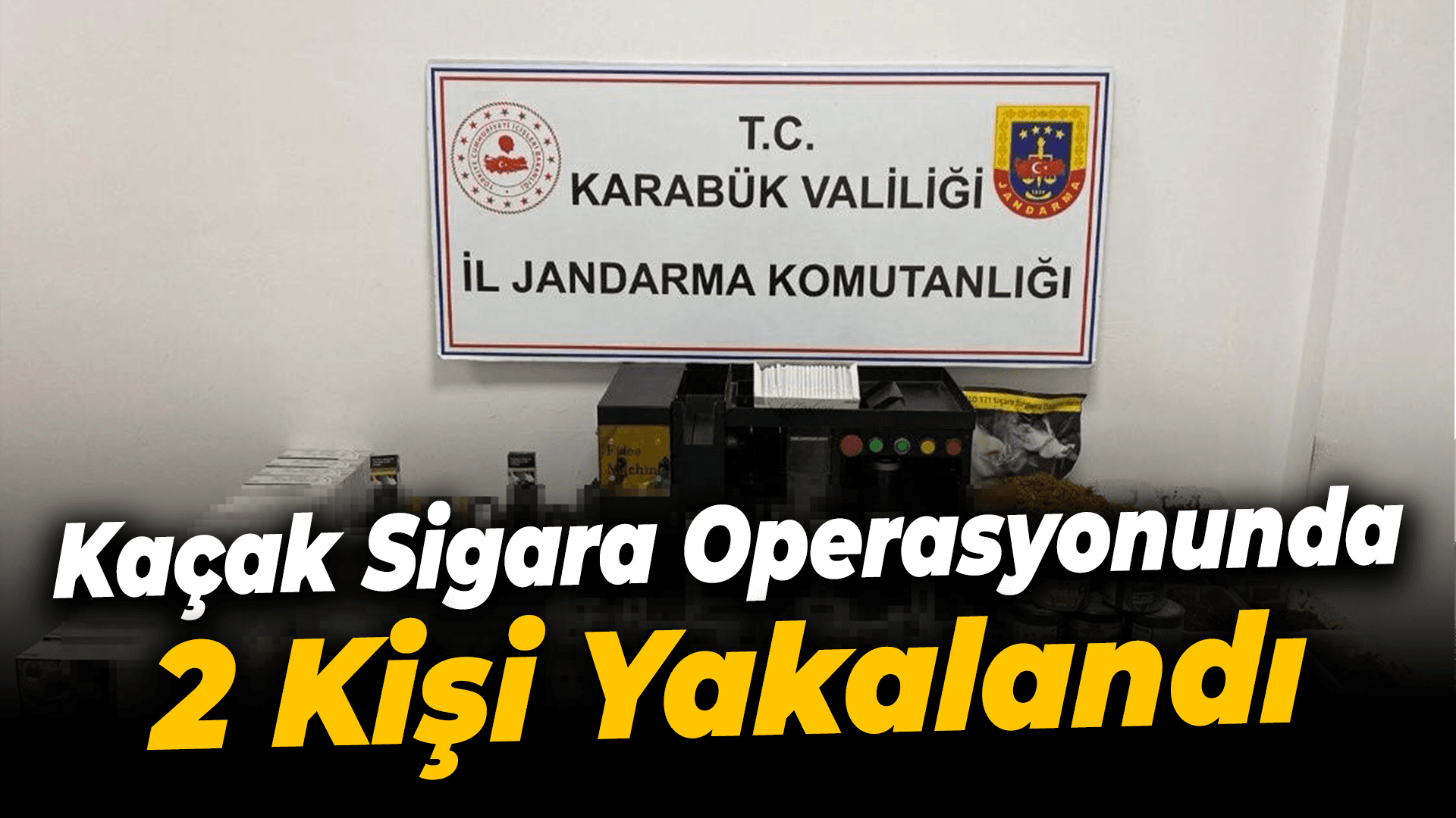 Karabük'te kaçak sigara operasyonu: 2 gözaltı