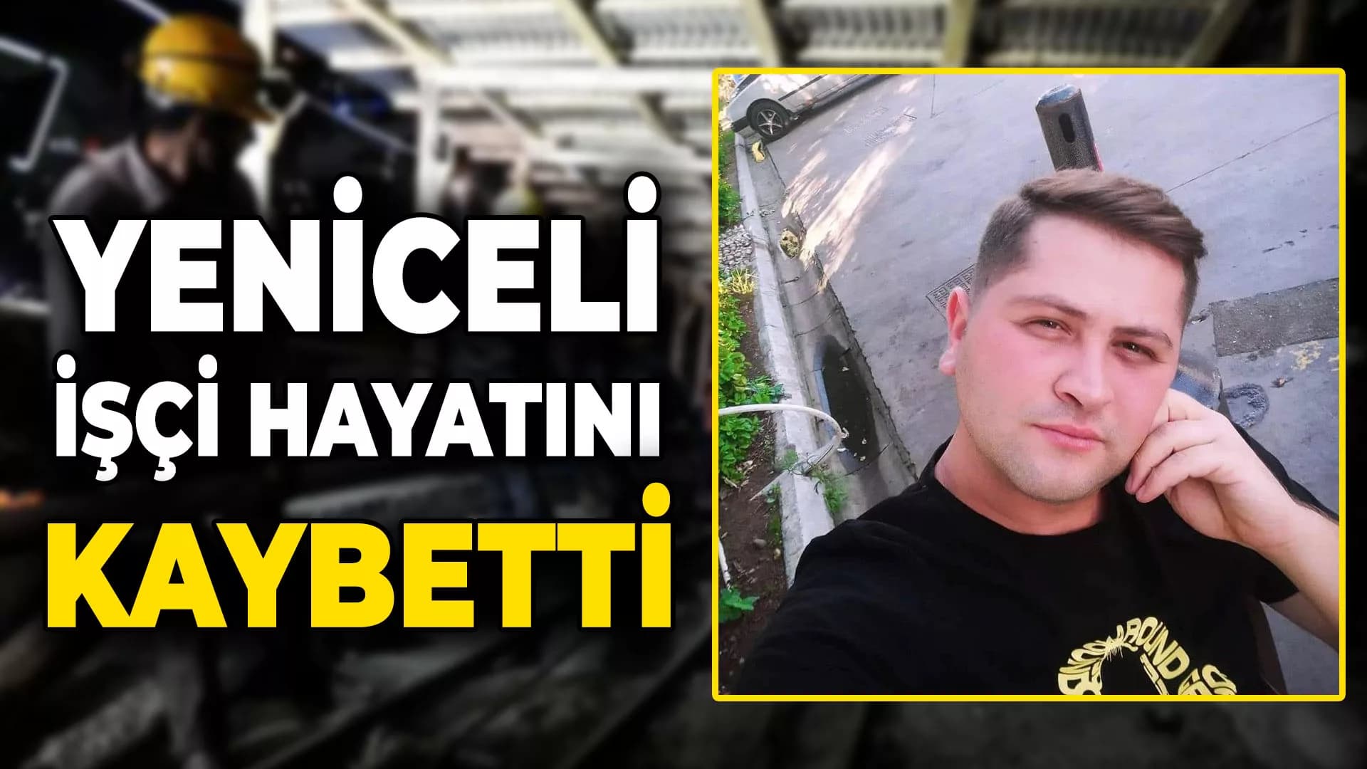 Yeniceli İşçi Madende Hayatını Kaybetti