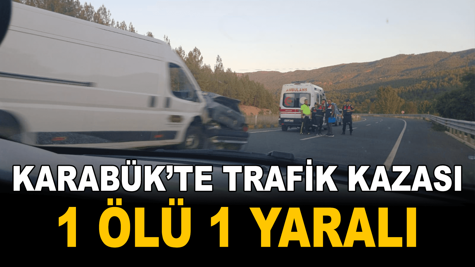 Karabük'te trafik kazası: 1 ölü, 1 yaralı