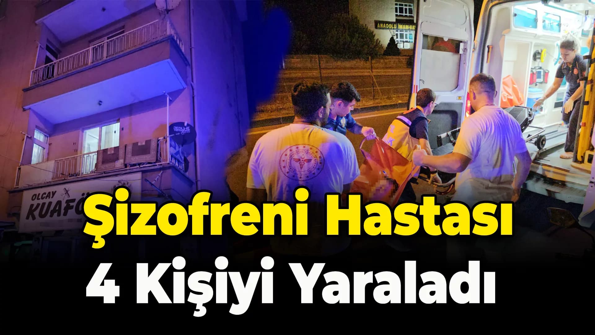 Şizofreni hastası dehşet saçtı: 4 yaralı