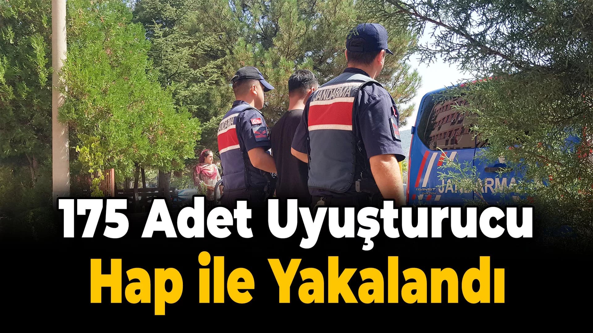 175 adet uyuşturucu hap ile yakalanan şüpheli tutuklandı