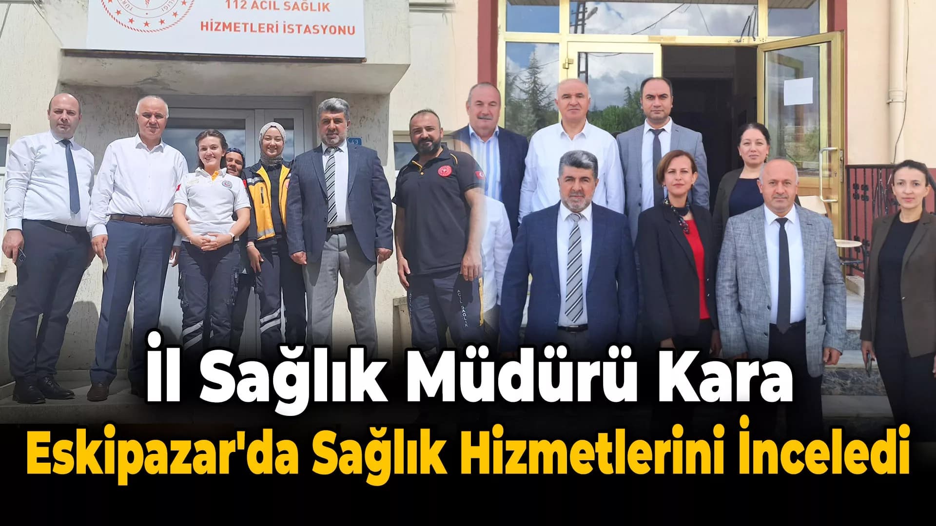 Eskipazar'da Sağlık Hizmetleri Değerlendirildi