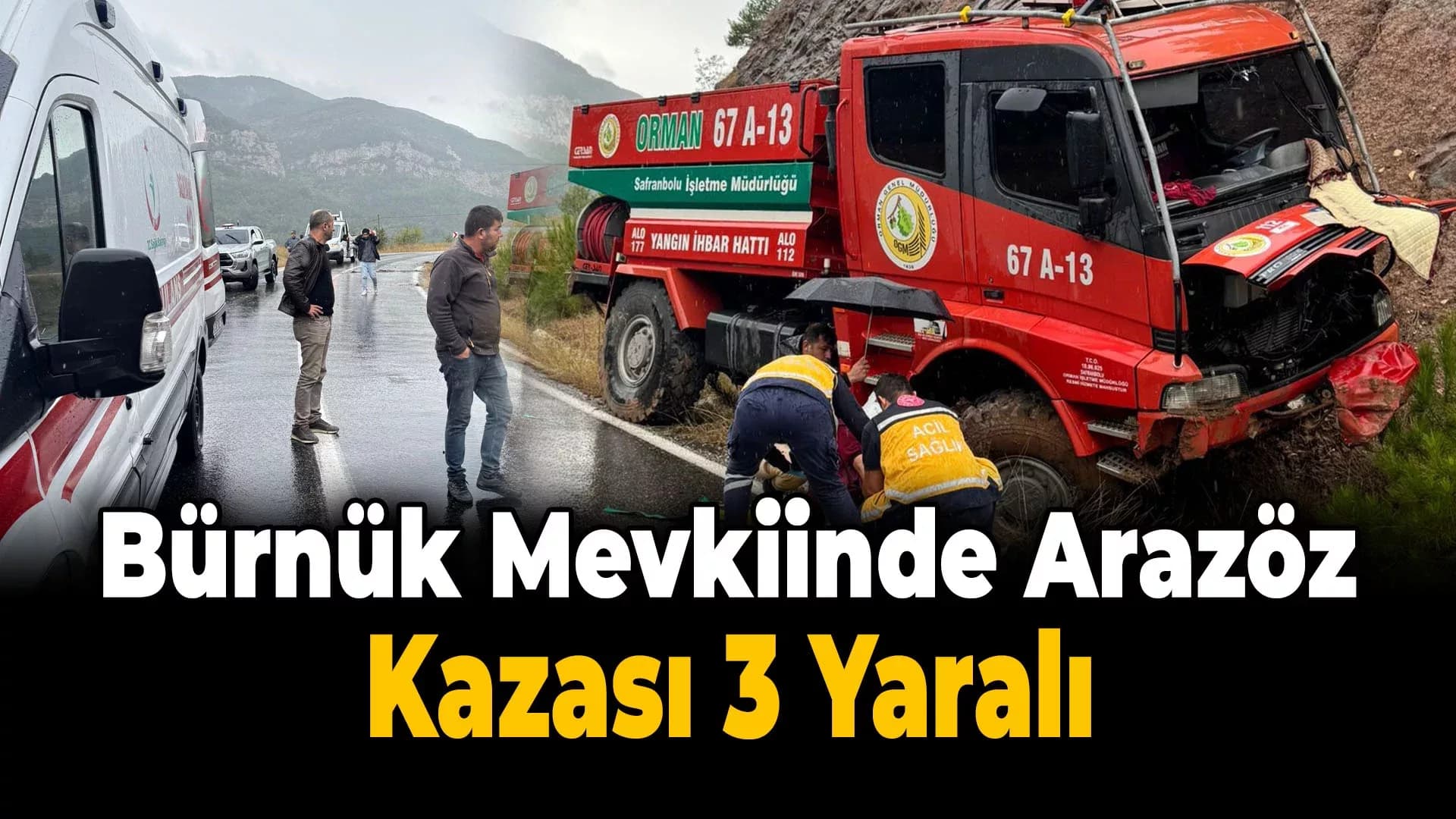Yangın Arazözü Yoldan Çıktı : 3 Yaralı