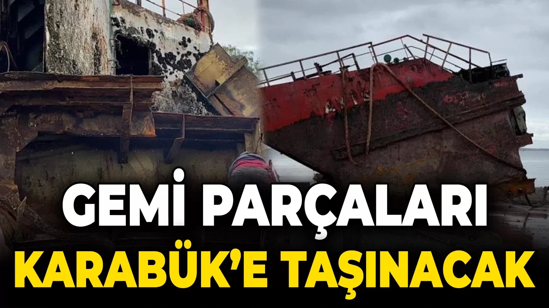 Parçalanan Gemi Malzemeleri Karabük’e Taşınacak