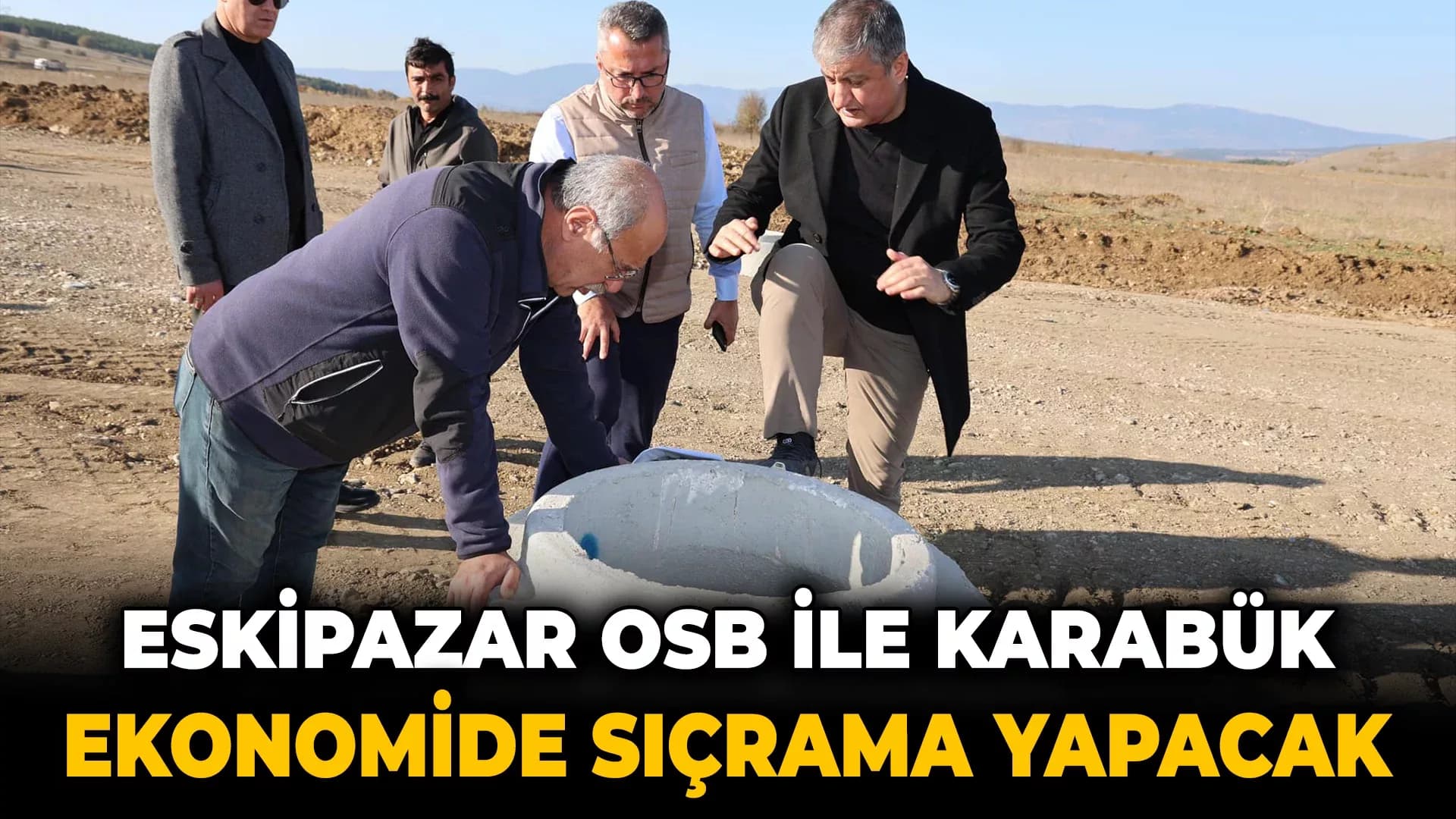 Eskipazar OSB ile Karabük Ekonomide Sıçrama Yapacak