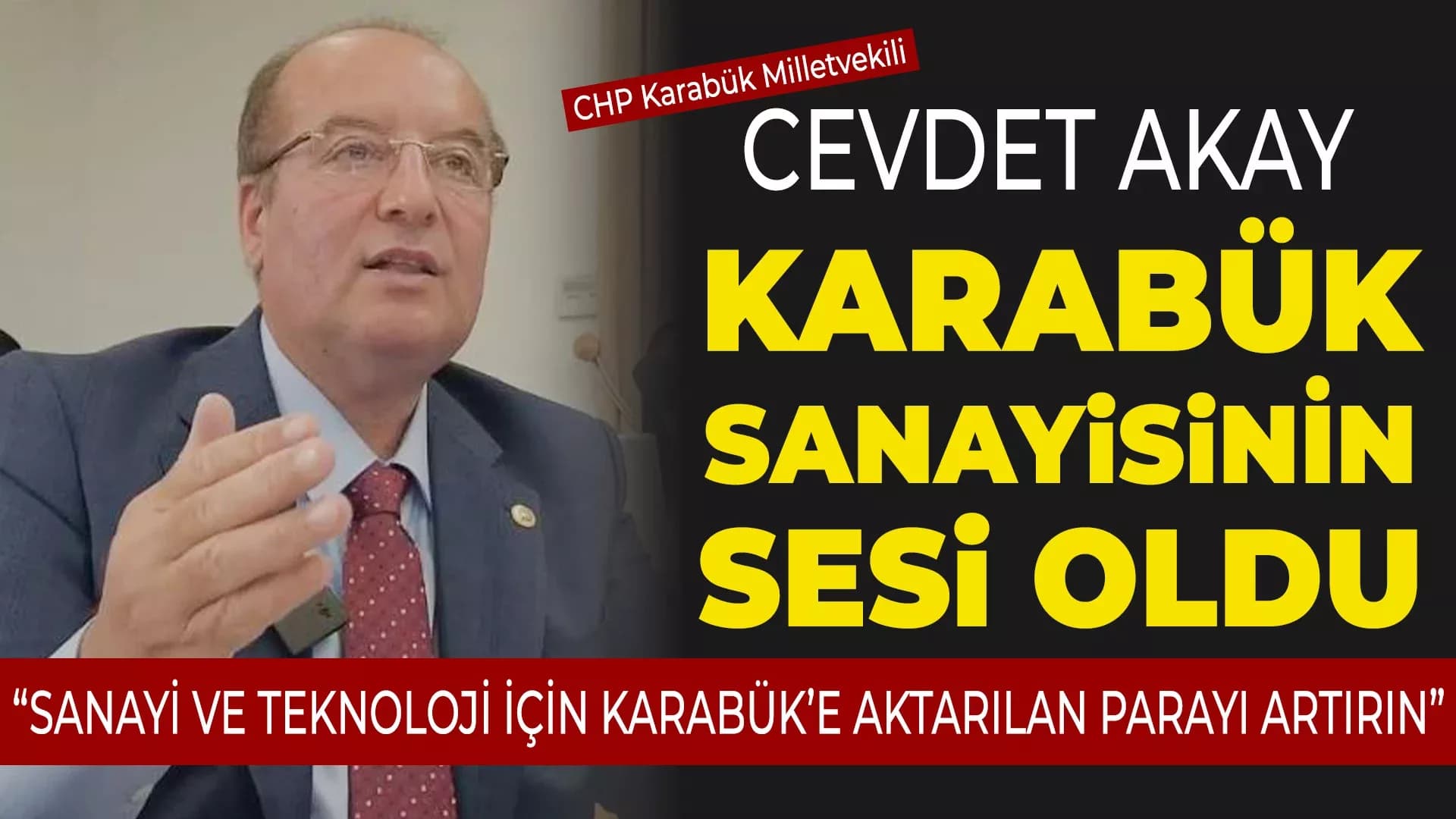 Akay, Karabük Sanayinin Gelişimi İçin Yatırım Talebinde Bulundu