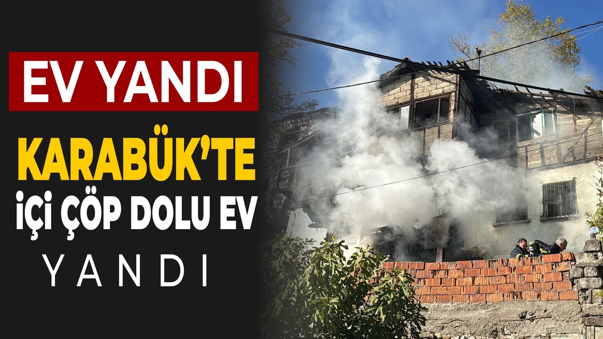 Karabük'te Çöp Dolu Evde Yangın