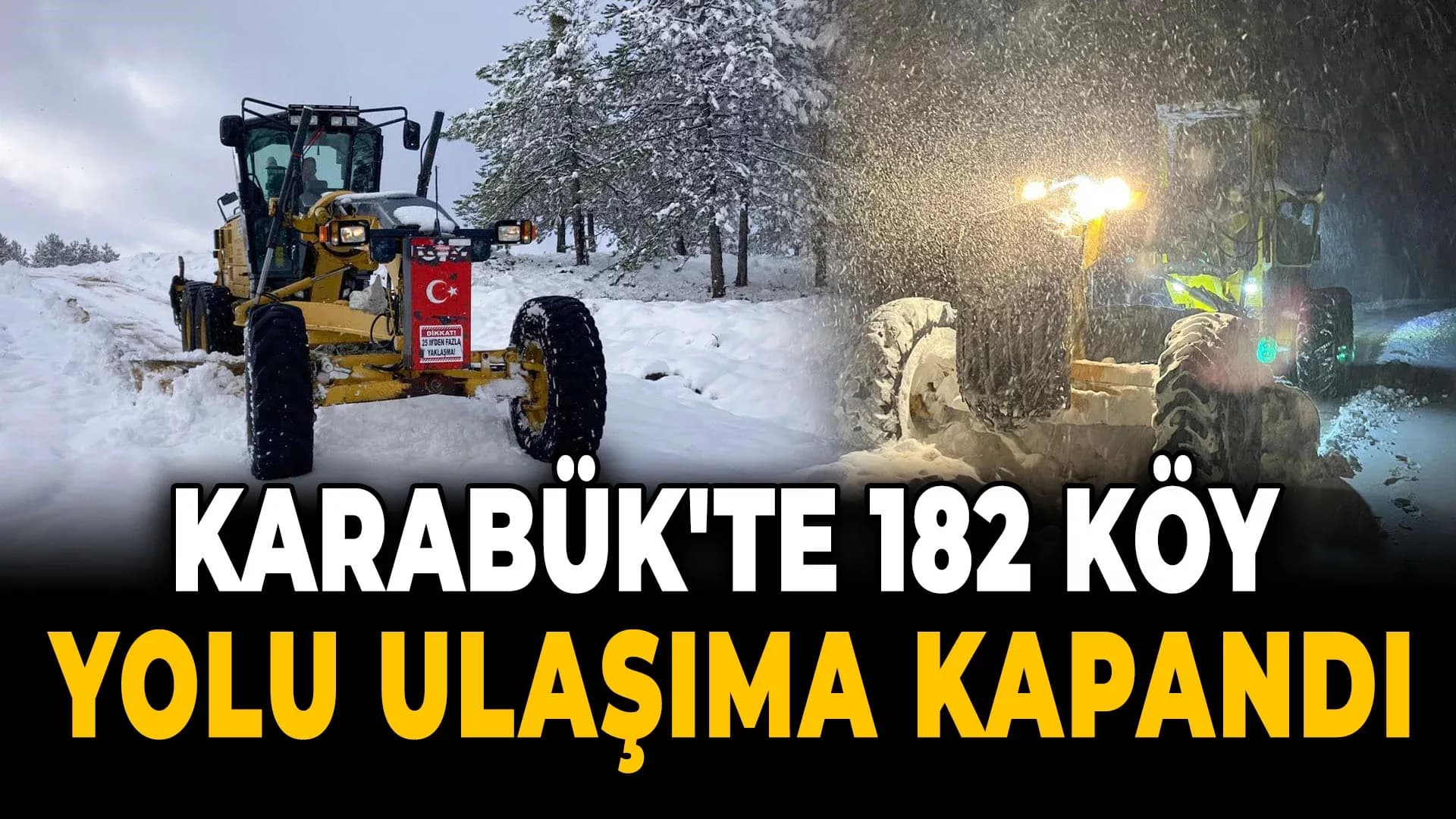 Karabük’te 182 Köy Yolu Ulaşıma Kapandı