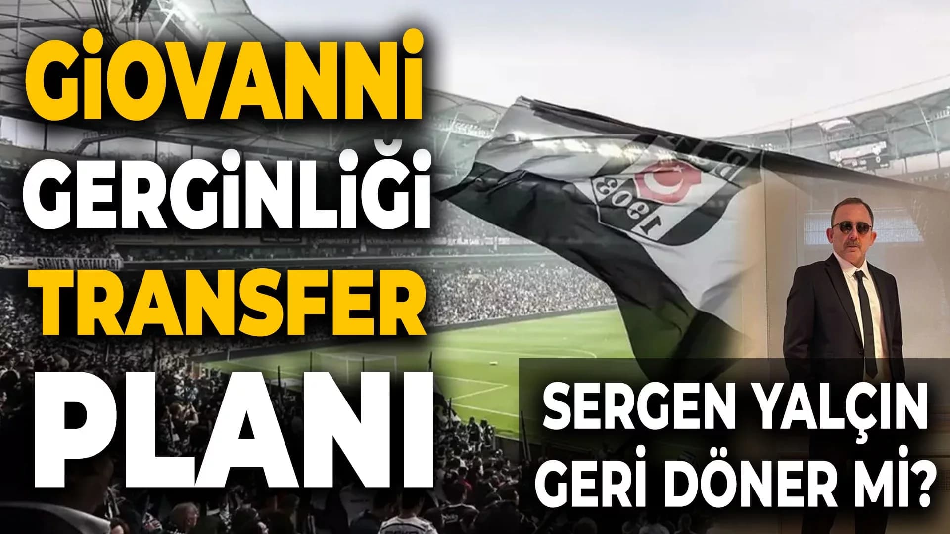 BEŞİKTAŞ'TA GİOVANNİ KRİZİ VE TRANSFER HAREKETLİLİĞİ