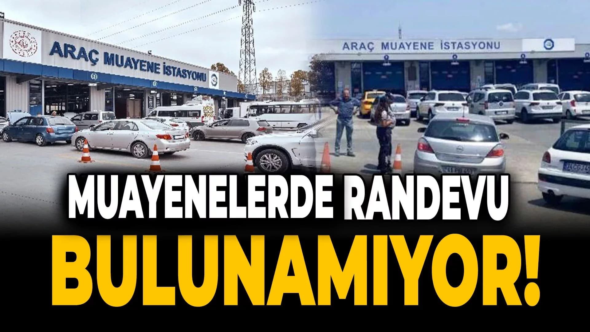 TÜVTÜRK'te Randevu Krizi!