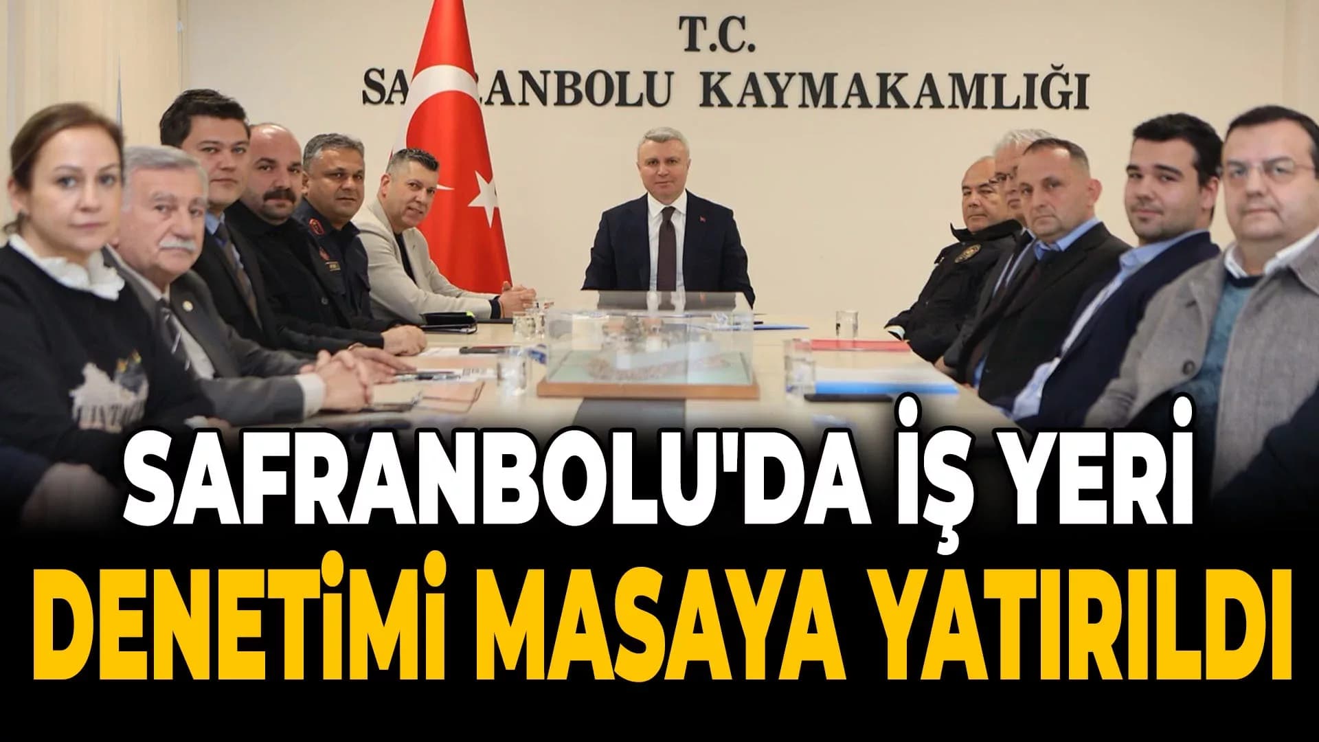 Safranbolu'da İş Yeri Denetim Toplantısı Gerçekleştirildi