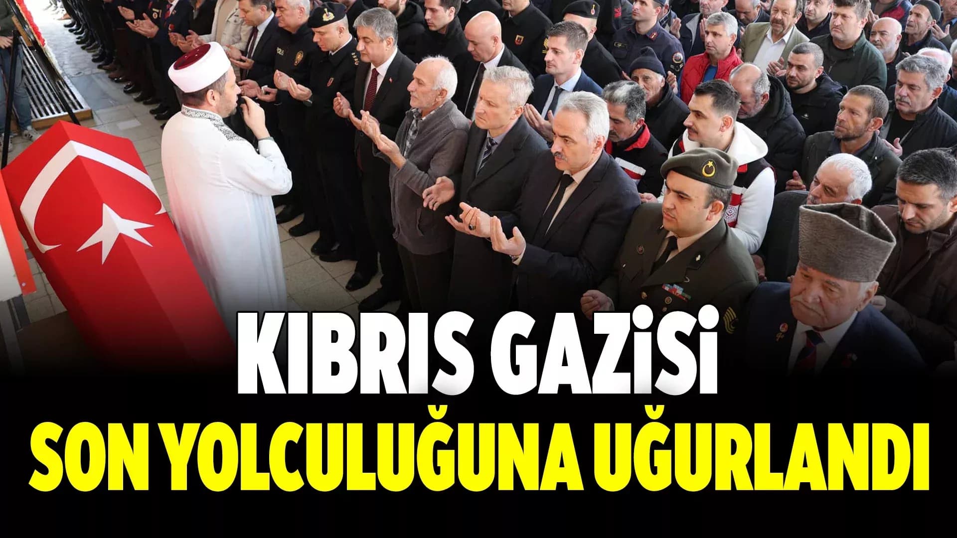 Kıbrıs Gazisi Son Yolculuğuna Uğurlandı