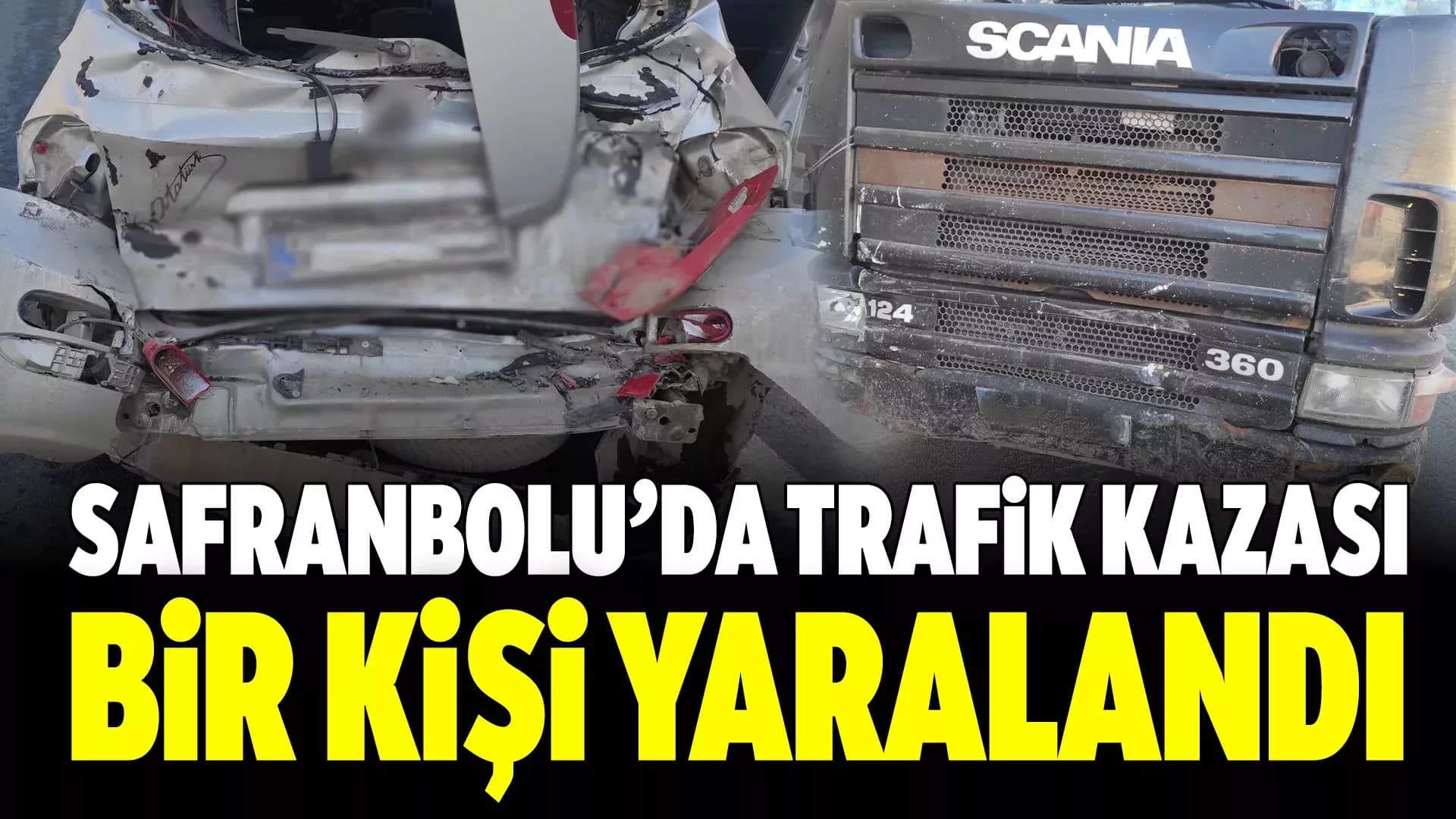 Safranbolu'da Tırla Çarpışan Otomobilin Sürücüsü Yaralandı