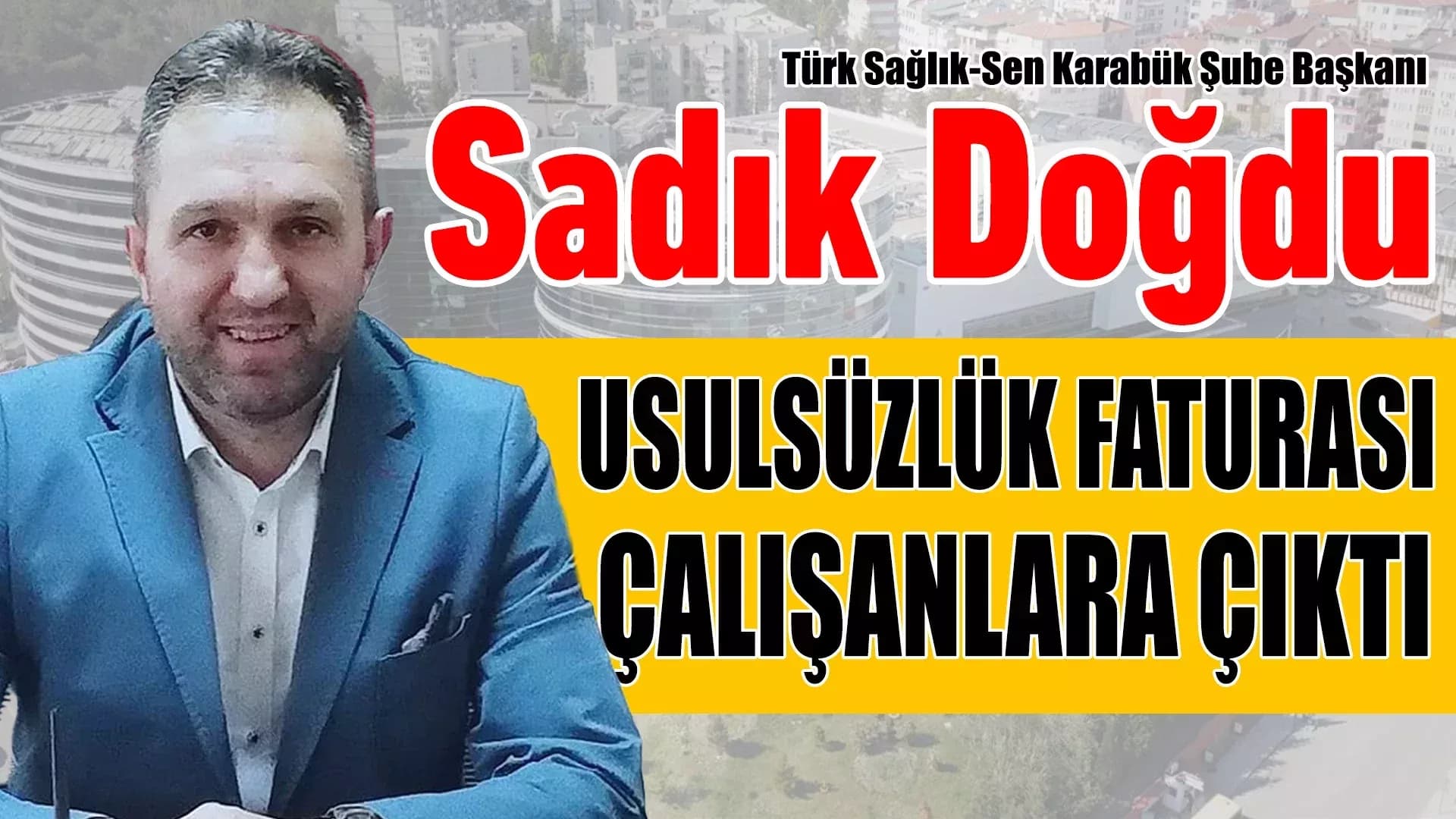 Karabük Eğitim ve Araştırma Hastanesi'nde Usulsüzlük Faturası Çalışanlara Çıktı