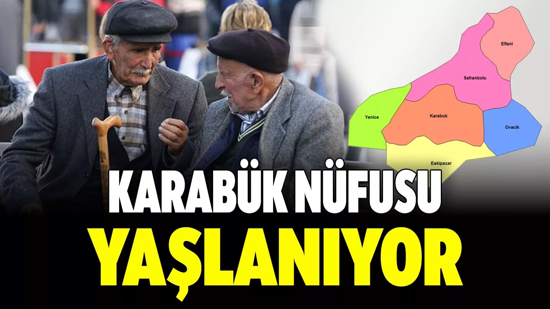 Karabük Yaşlanıyor, Nüfusun Yüzde 15,3'ü 65 Yaş ve Üzeri