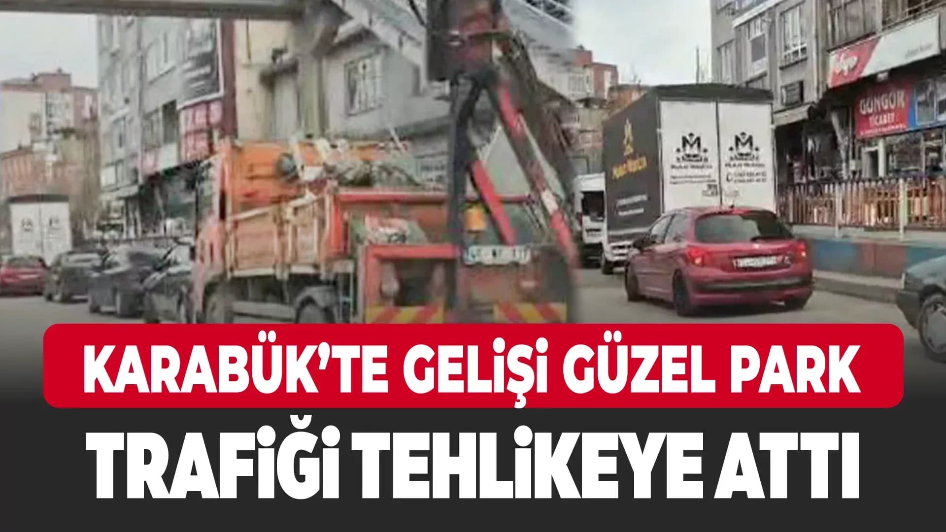 Karabük'te Gelişi Güzel Parklar Trafiği Tehlikeye Atıyor