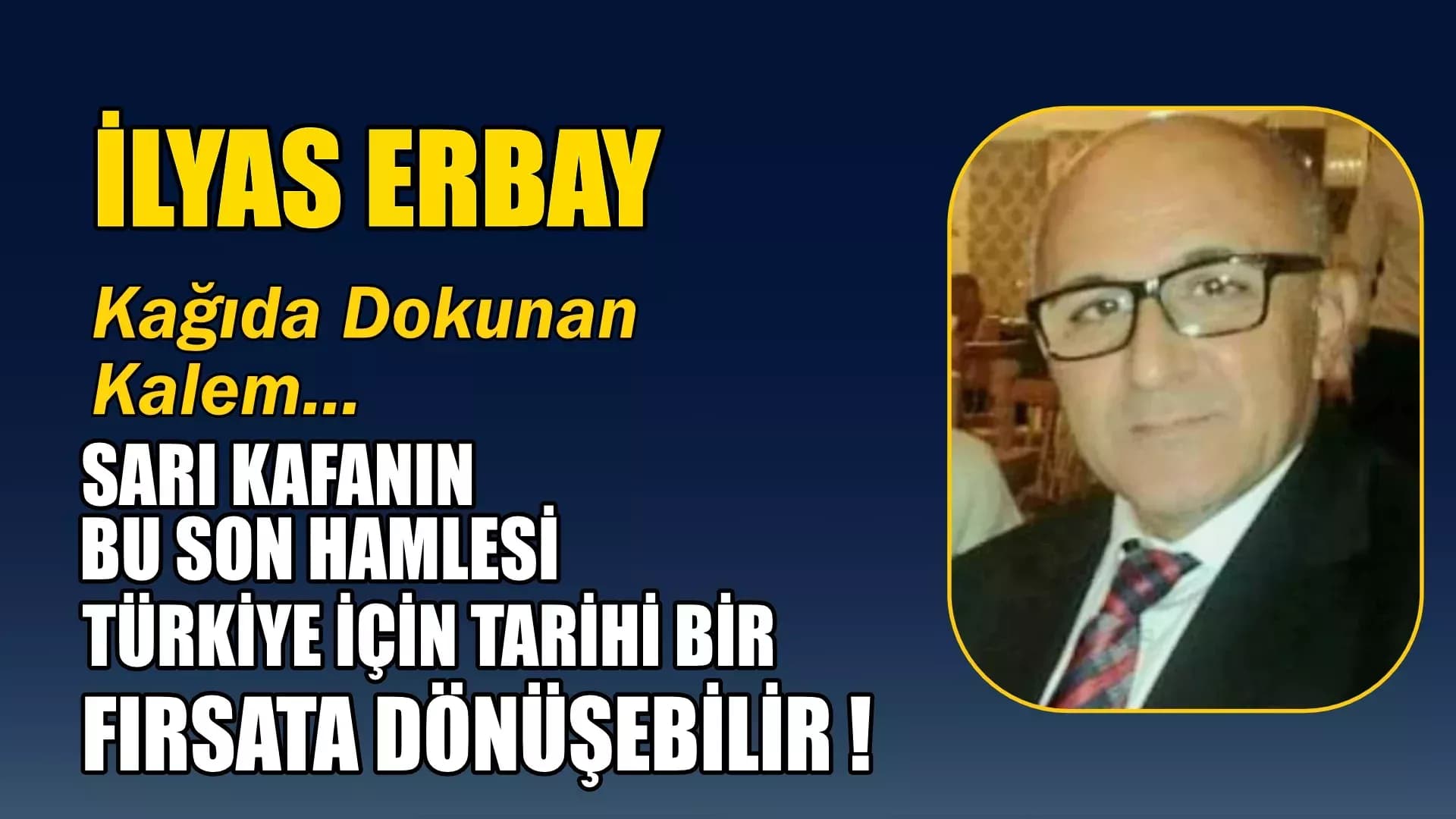 SARI KAFANIN BU SON HAMLESİ TÜRKİYE İÇİN TARİHİ BİR FIRSATA DÖNÜŞEBİLİR !
