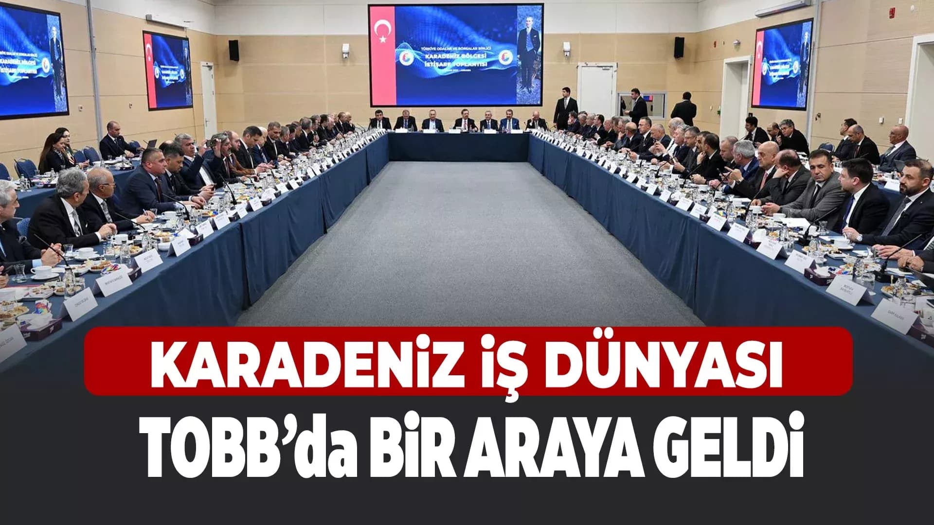 TOBB Karadeniz Bölgesi İstişare Toplantısı Gerçekleşti