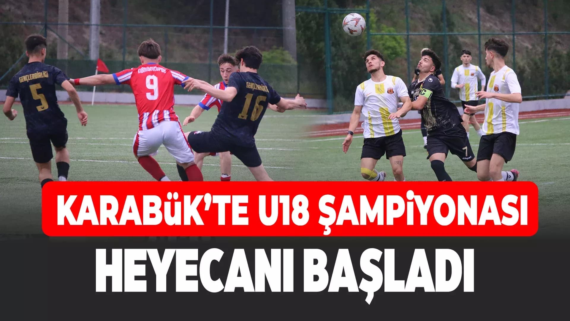 U18 Türkiye Futbol Şampiyonası Karabük’te başladı