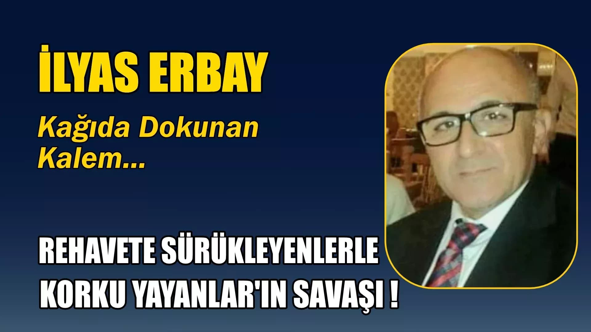 REHAVETE SÜRÜKLEYENLERLE KORKU YAYANLAR'IN SAVAŞI !