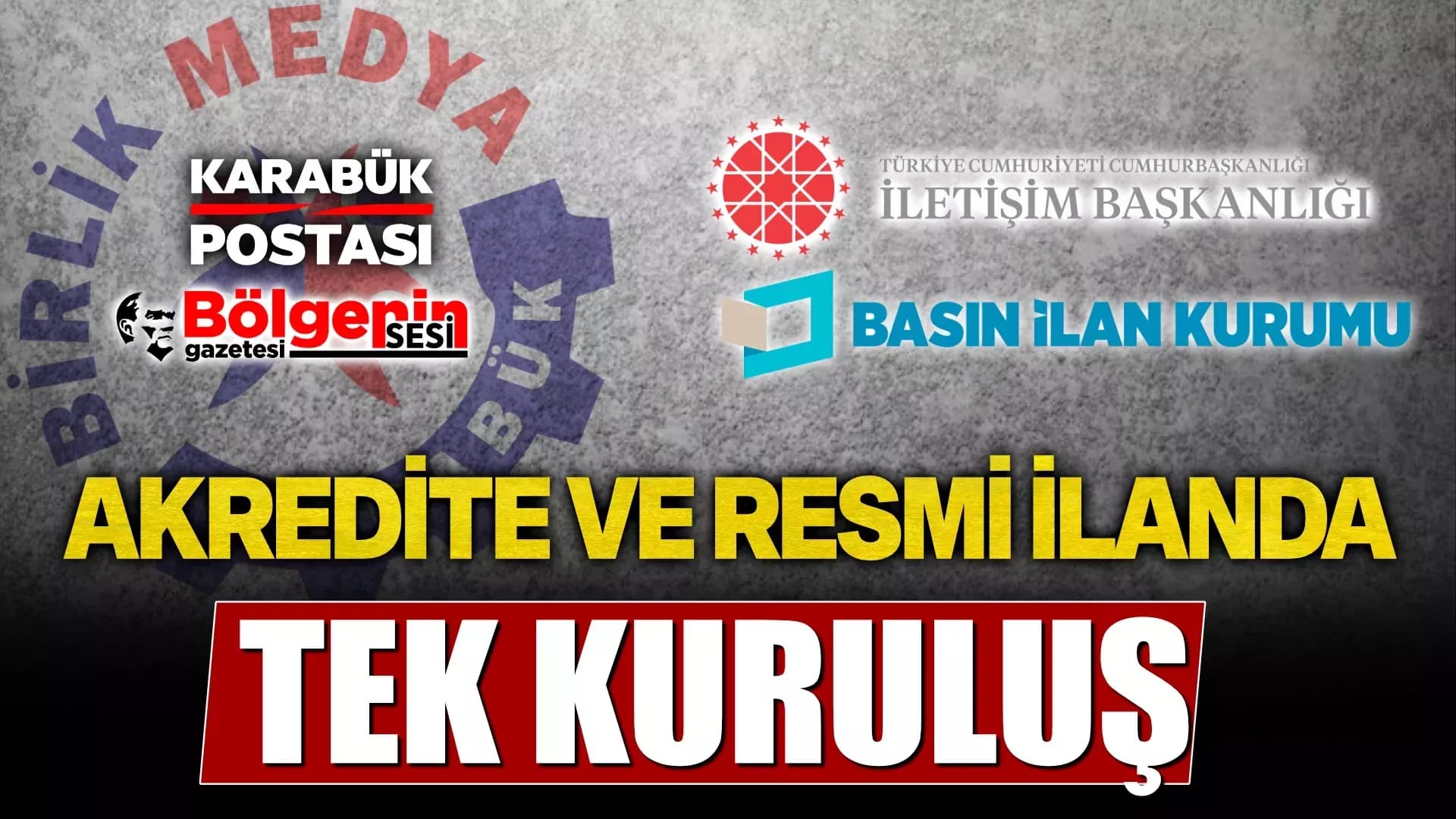 Karabük Birlik Medya Kuruluşu Akreditasyon ve Resmi İlan Hakkını Sürdürüyor