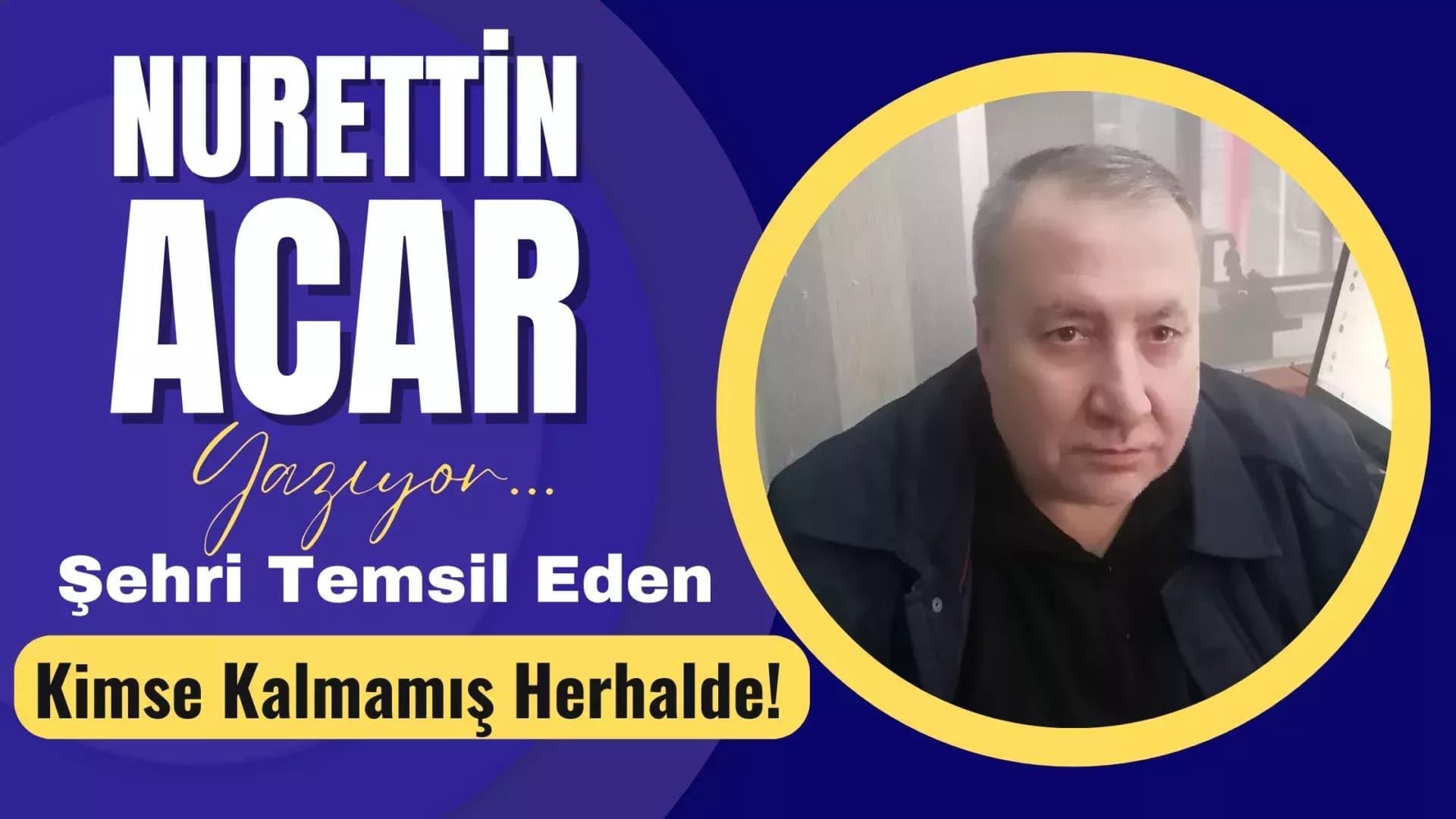 Şehri Temsil Eden Kimse Kalmamış Herhalde!