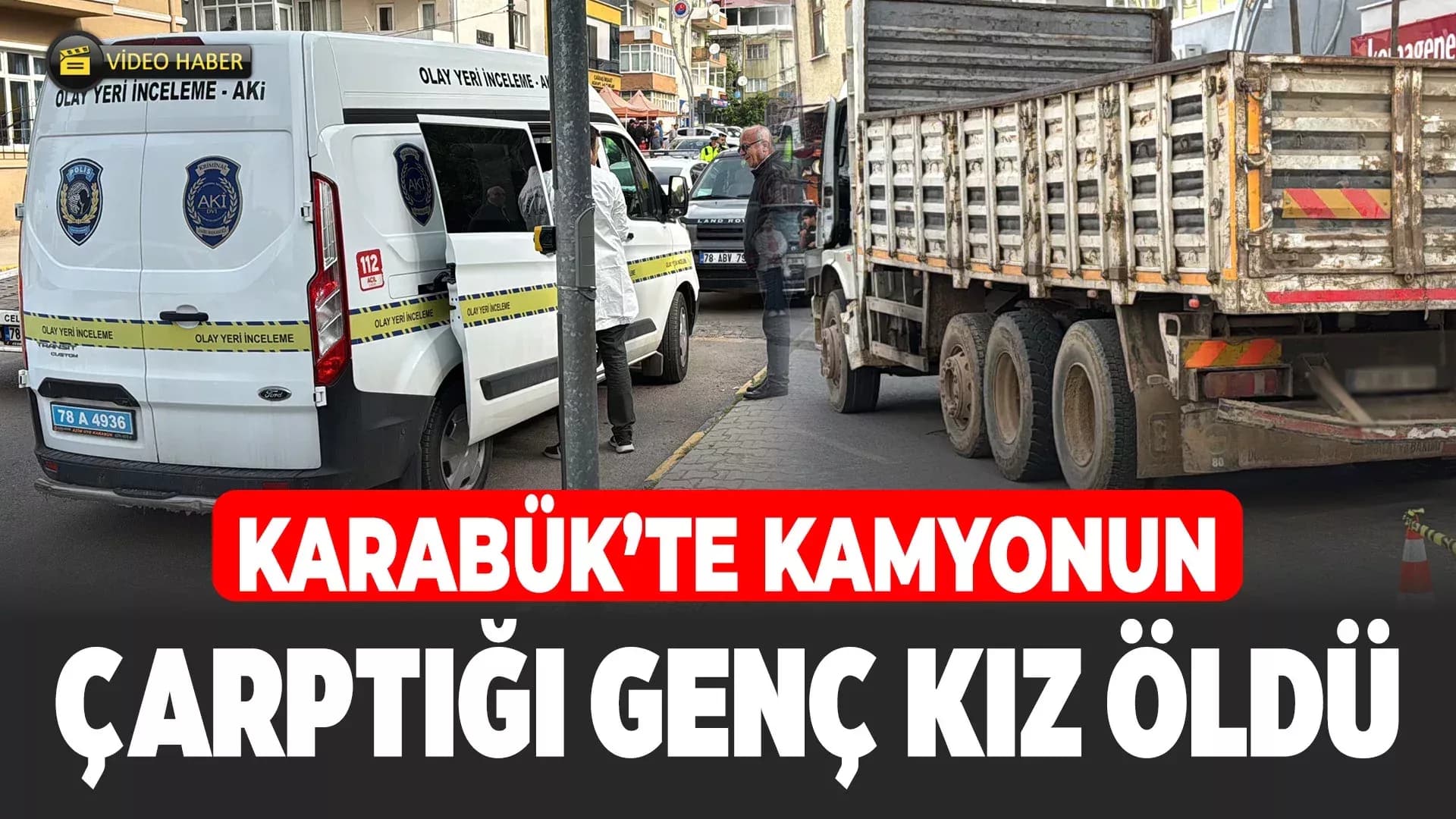 Karabük'te kamyonun çarptığı genç kız hayatını kaybetti