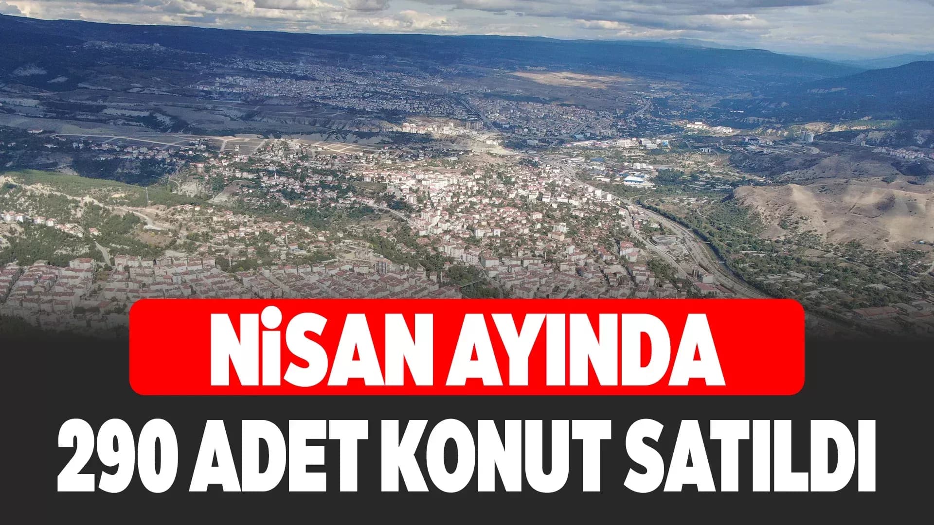 Karabük’te Nisan ayında 290 konut satıldı