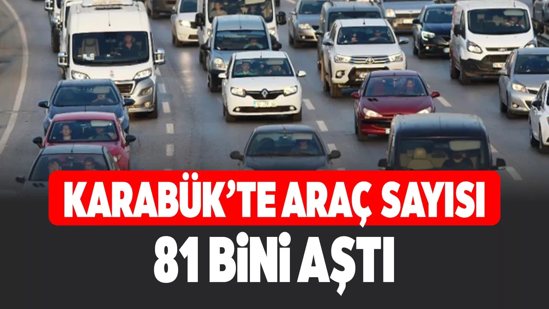 Karabük'te Trafiğe Kayıtlı Araç Sayısı 81 Bin 469 Oldu