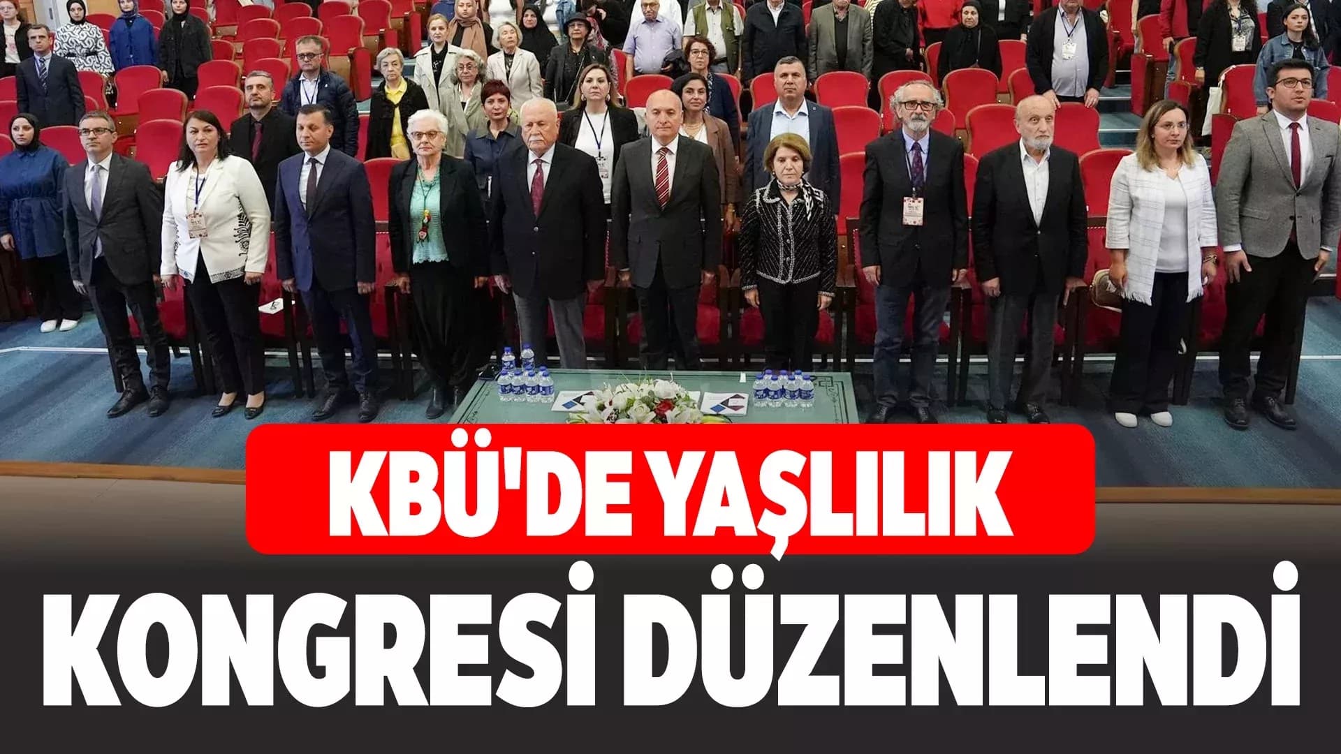 13. Ulusal Yaşlılık Kongresi Karabük'te Gerçekleştirildi