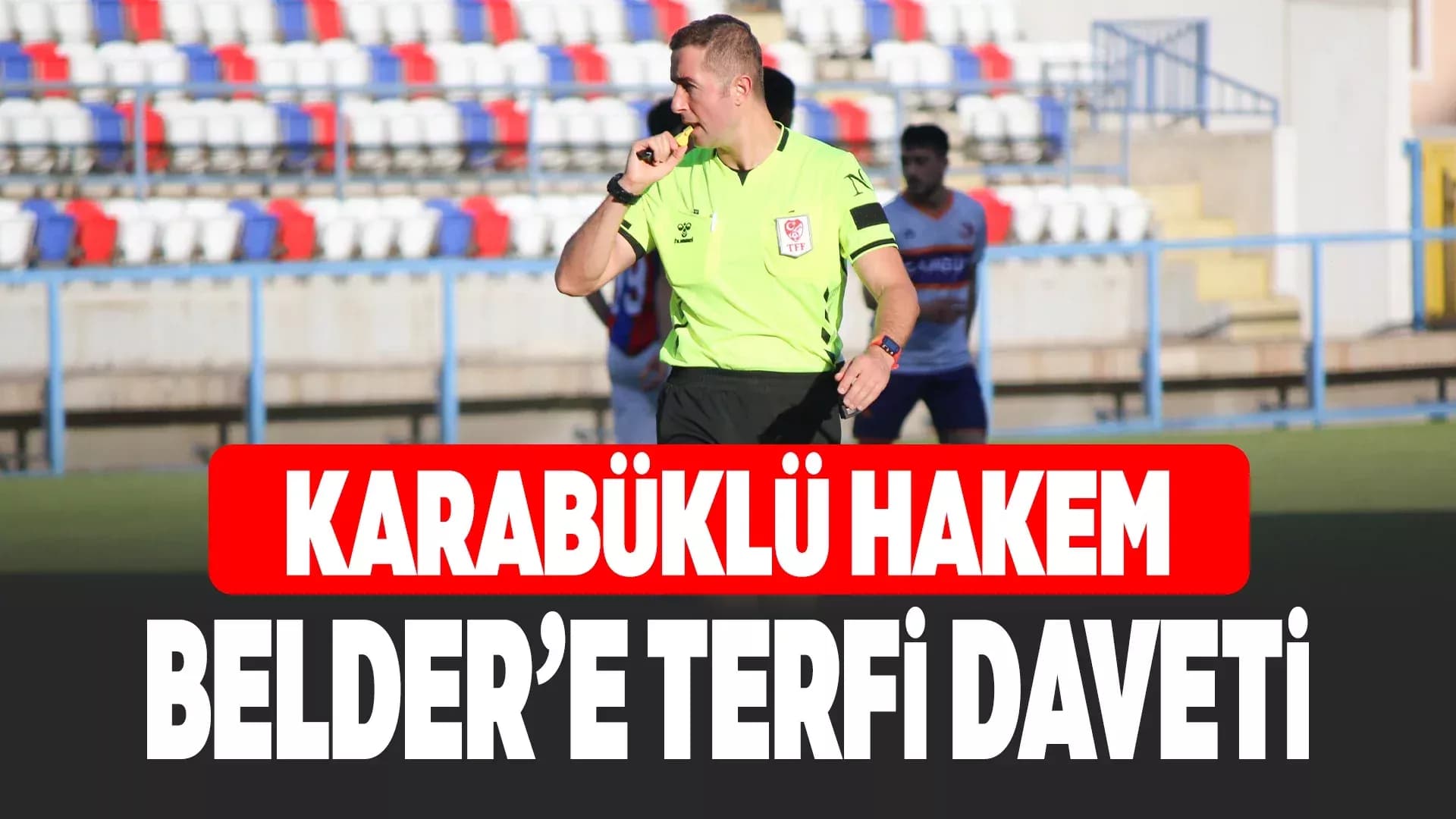 Karabüklü Hakem Üst Klasman İçin Terfi Kursuna Katılacak