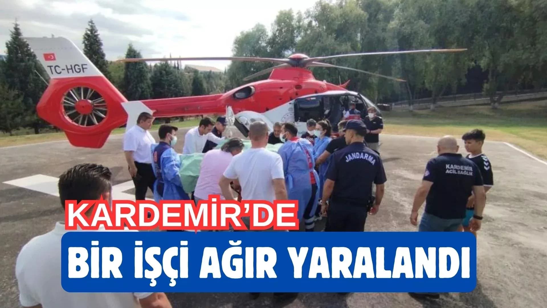 Karabük'te iş kazasında ağır yaralanan işçi, ambulans helikopterle Ankara'ya sevk edildi