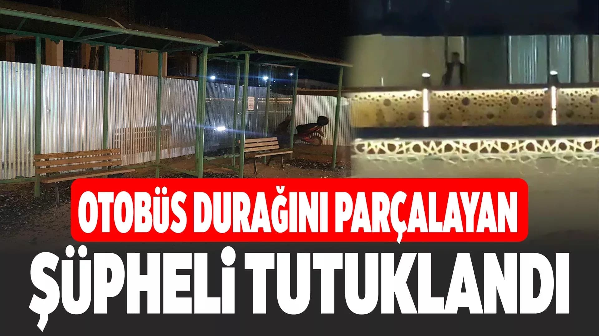 Karabük'te otobüs durağının camlarını kıran şahıs tutuklandı