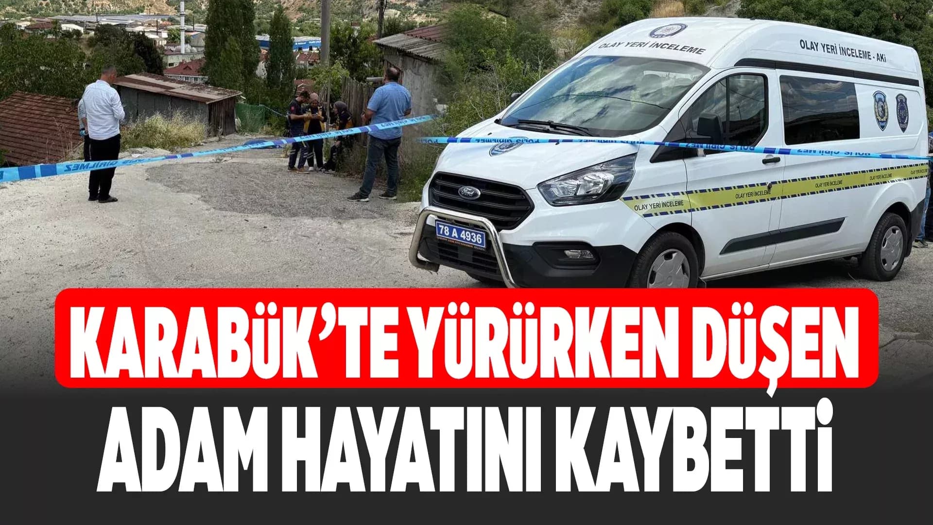 Karabük'te düşerek başını yere çarpan kişi hayatını kaybetti