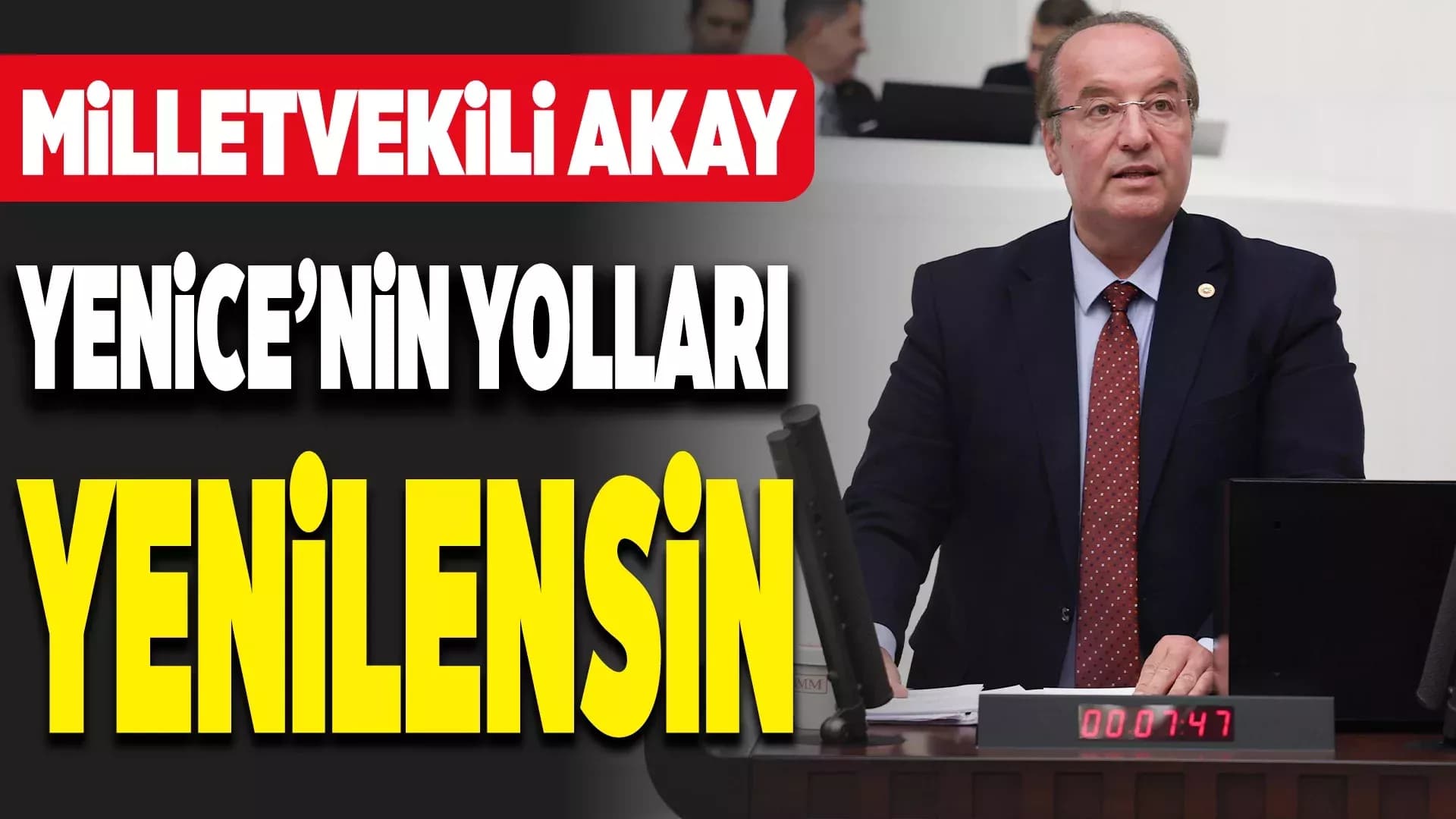 Akay, Yenice’nin Yol Sorunlarını TBMM Gündemine Taşıdı