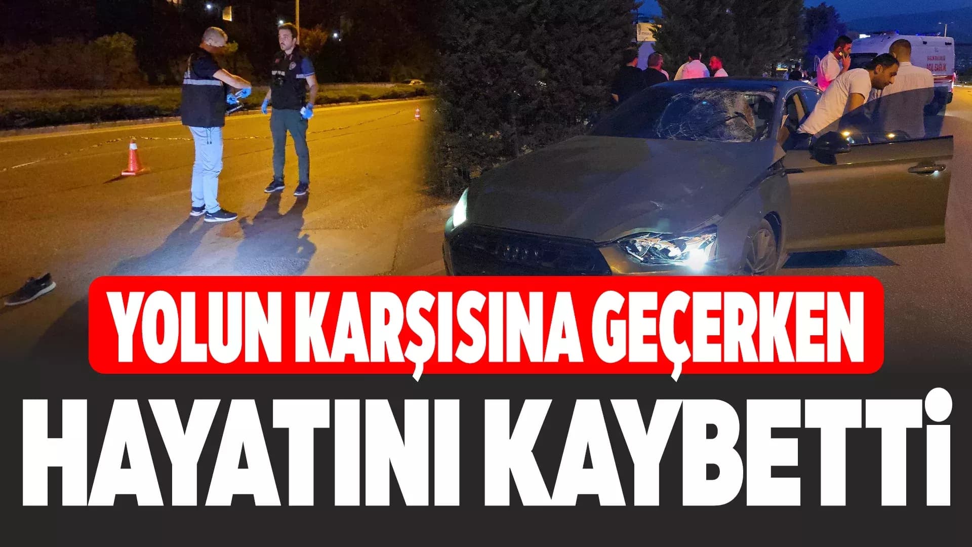 Karabük'te yolun karşısına geçerken otomobilin çarptığı genç hayatını kaybetti