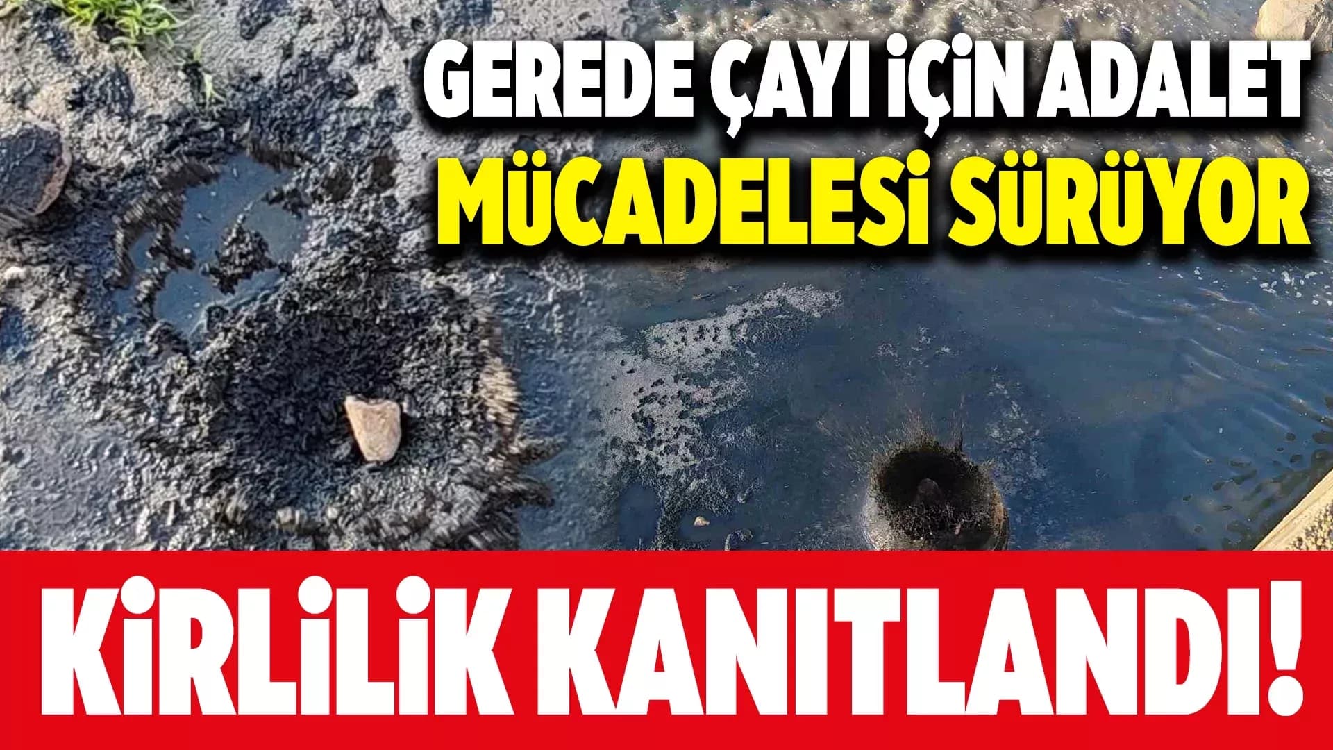 Gerede Çayında Kirlilik Kanıtlandı Ama Durdurma Kararı Çıkmadı