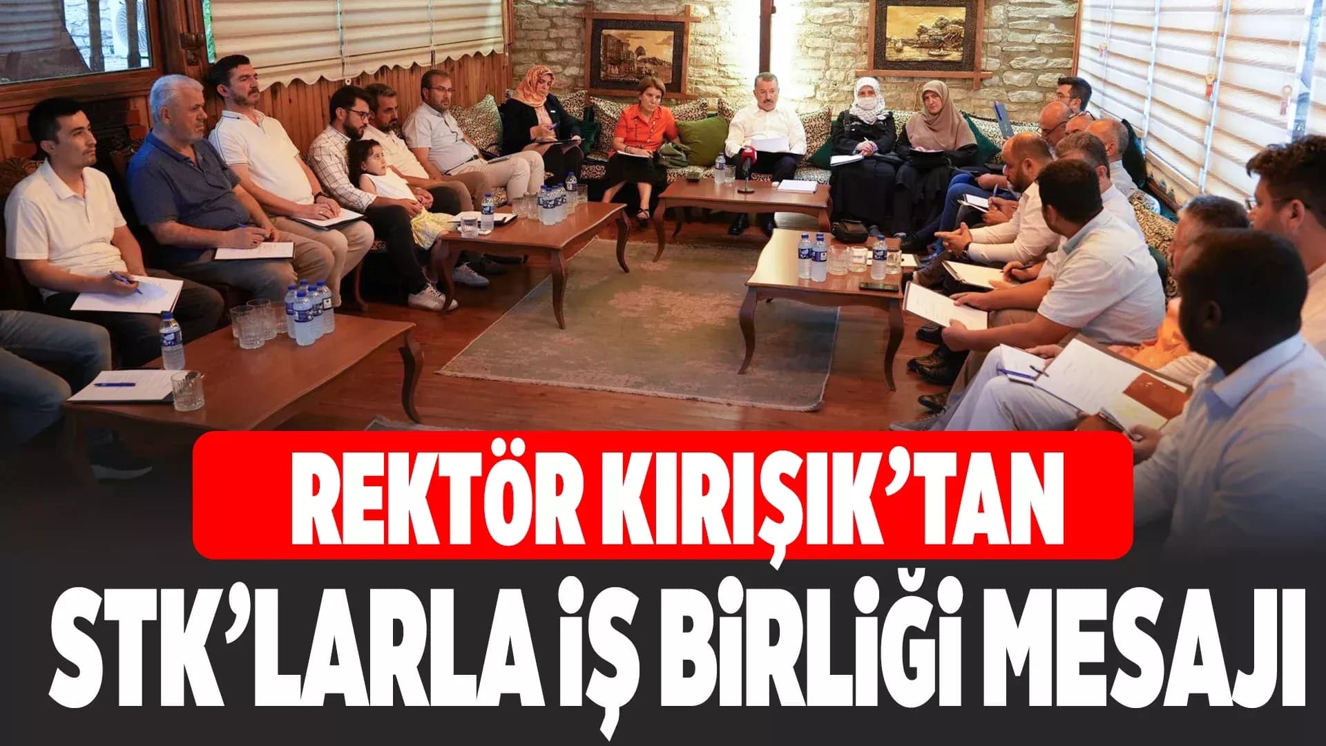 Rektör Kırışık, STK'larla Ortak Gündemi Değerlendirdi