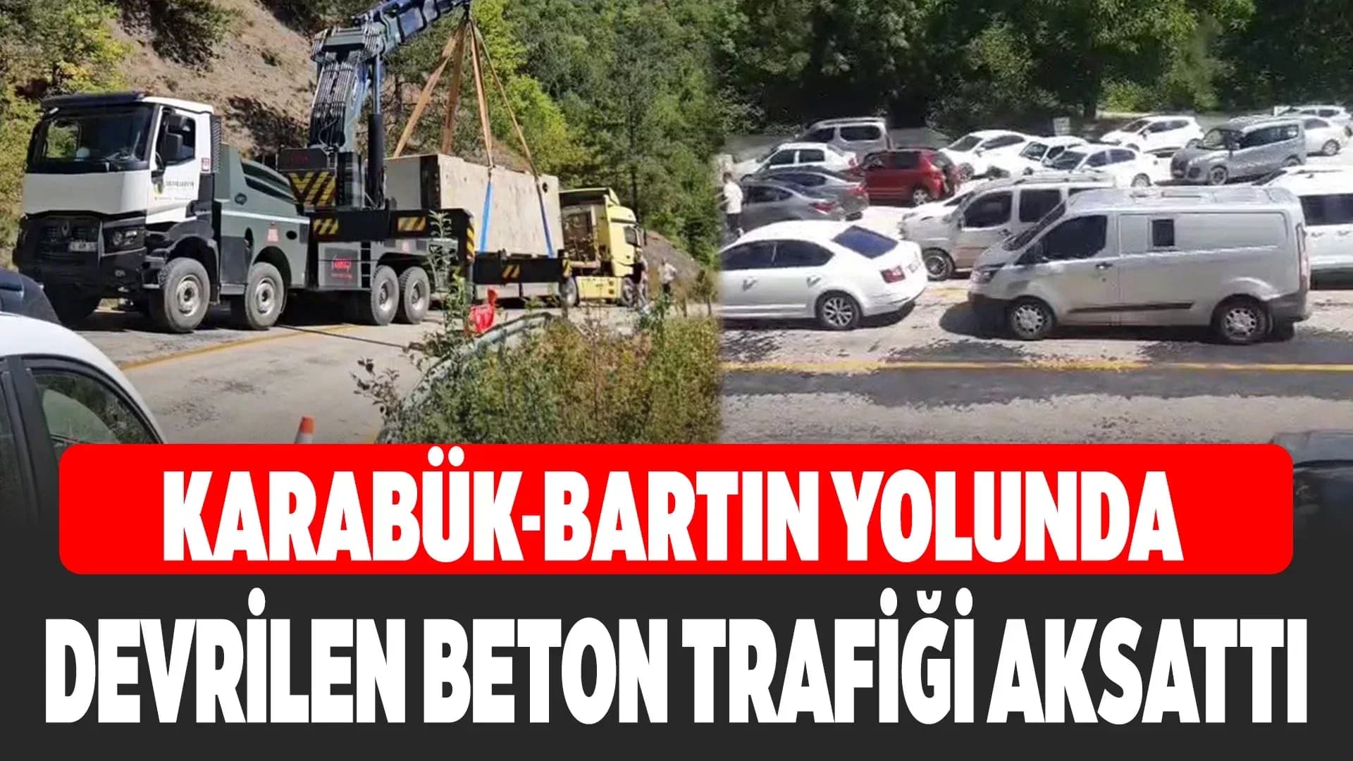 Karabük'te devrilen beton bloğu kaldırma çalışmalarında uzun araç kuyrukları oluştu