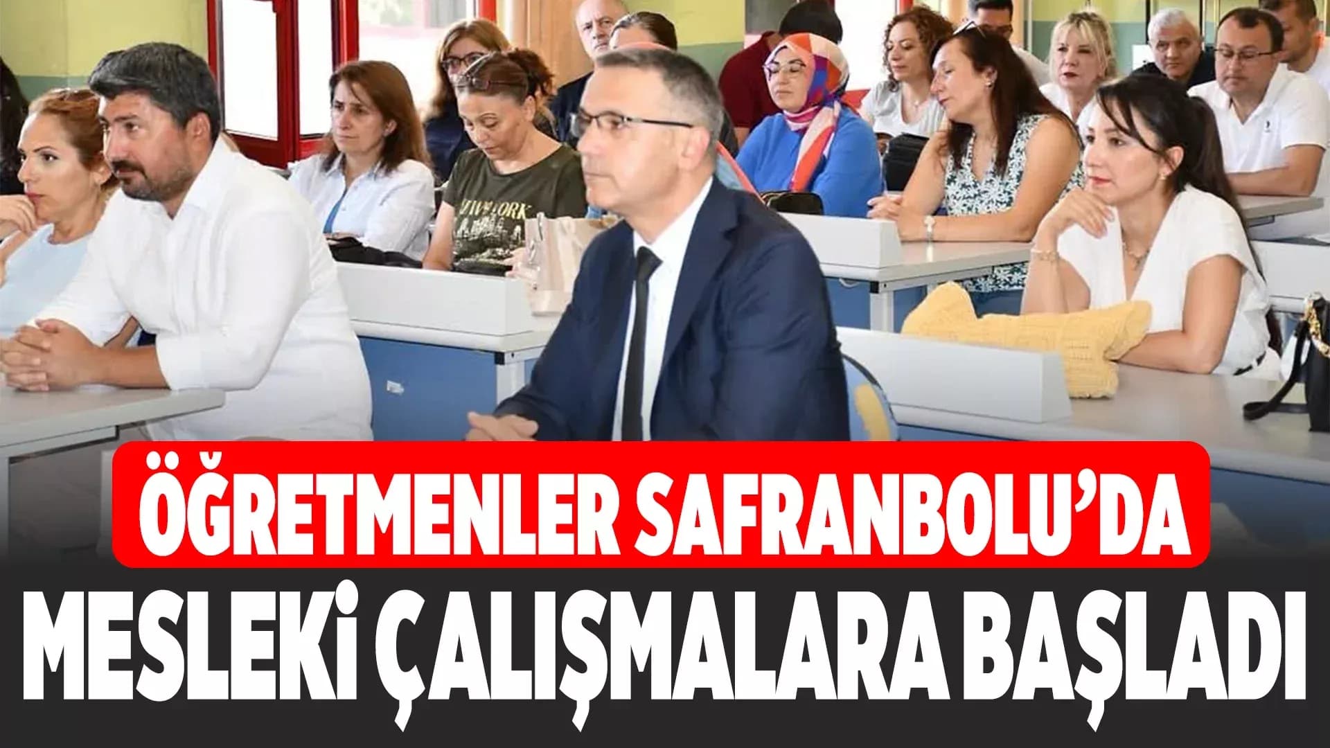 Safranbolu'da öğretmenlerin mesleki çalışmaları başladı