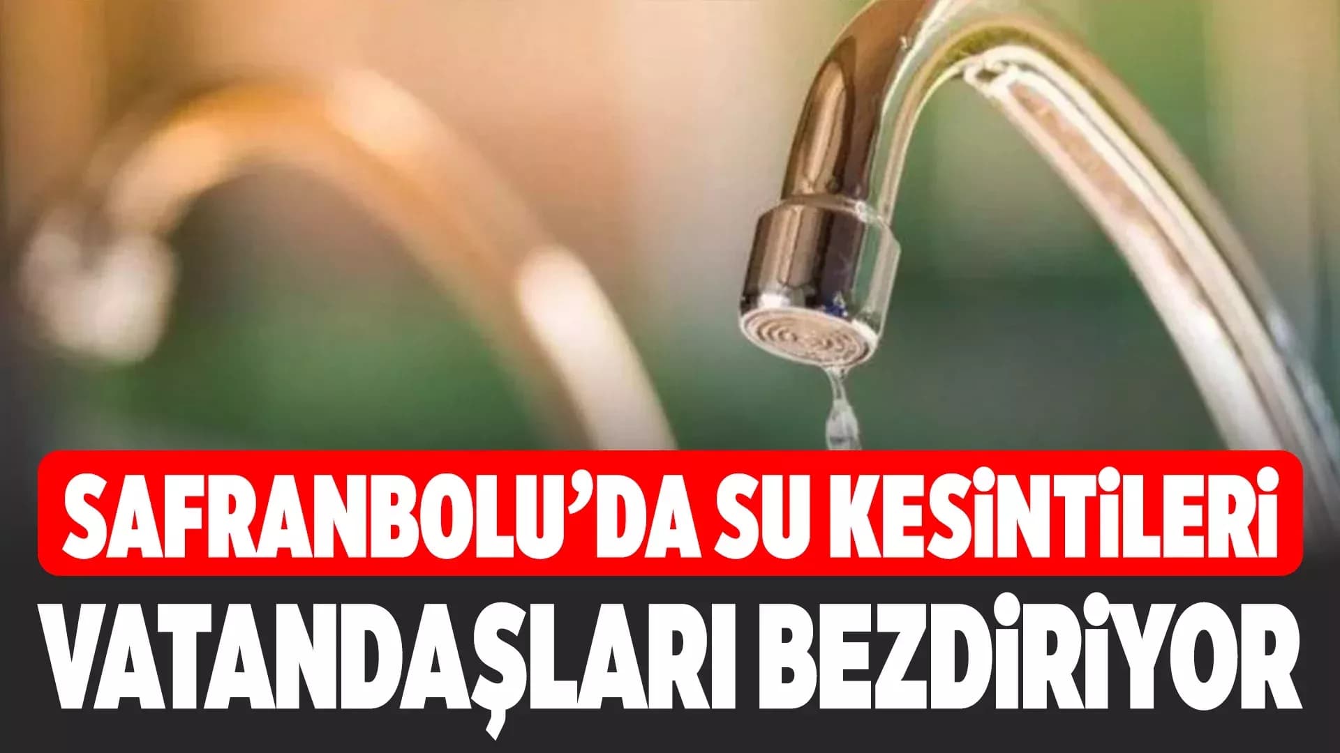 Safranbolu'da Sular Kesik, Tepkiler Yükseliyor