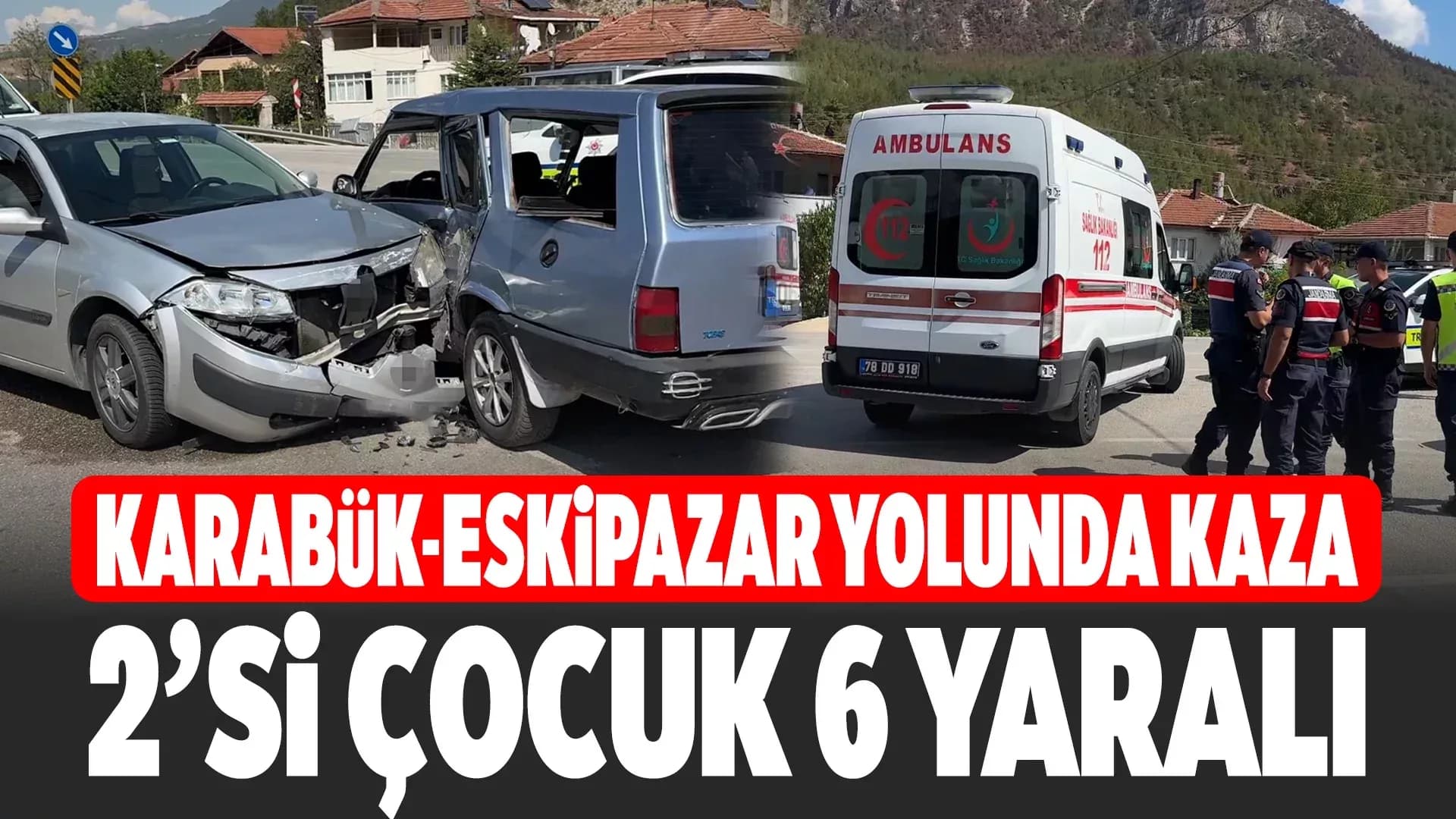 Karabük'te otomobiller çarpıştı: 2'si çocuk 6 yaralı