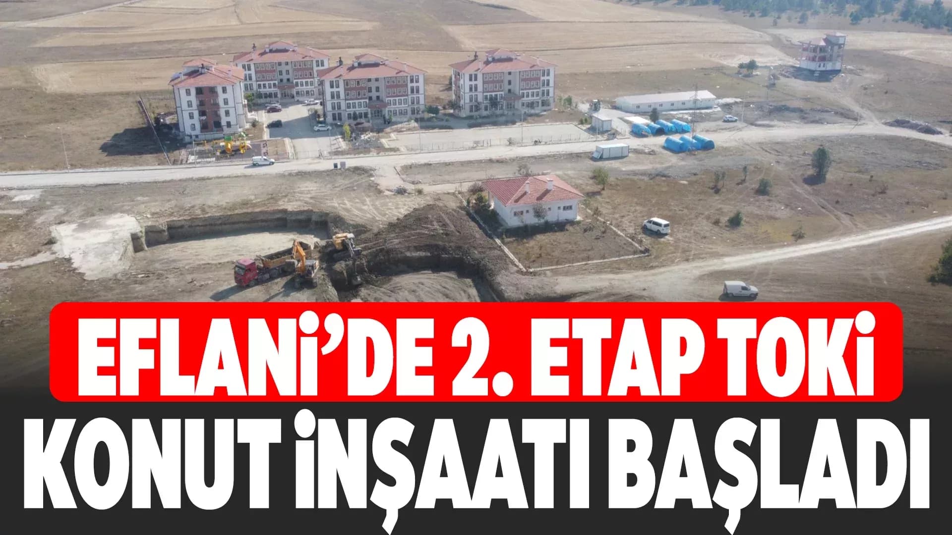 Eflani’de 2. Etap TOKİ Konutları İçin Çalışmalar Başladı