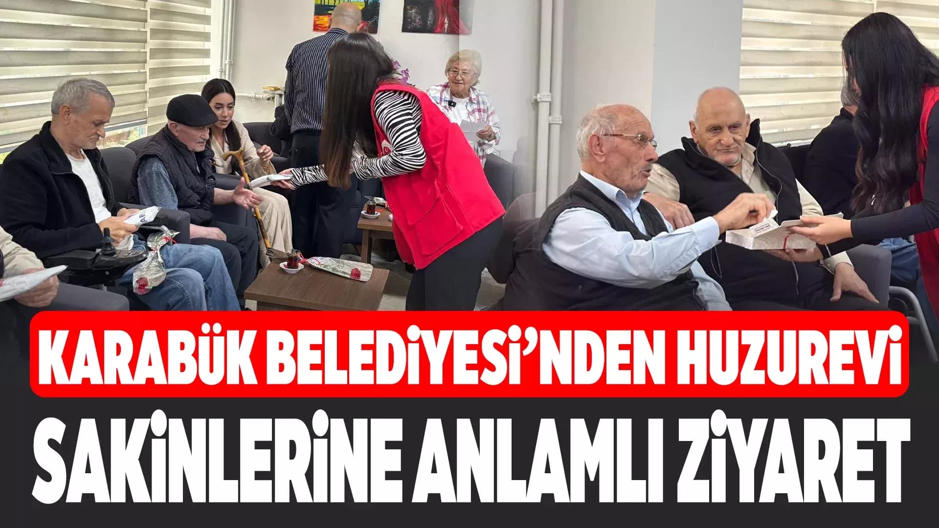 Karabük Belediyesi’nden Yücel Huzurevi’ne Anlamlı Ziyaret