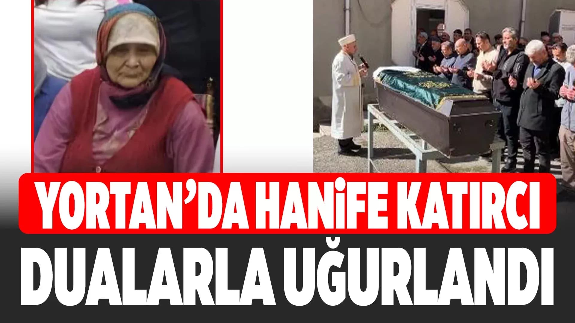 Hanife Katırcı Son Yolculuğuna Uğurlandı